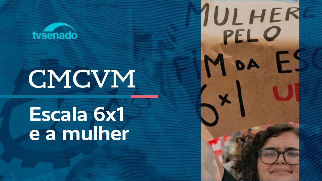 Comissão mista discute impacto da escala 6x1 na vida das mulheres – 6/5/26