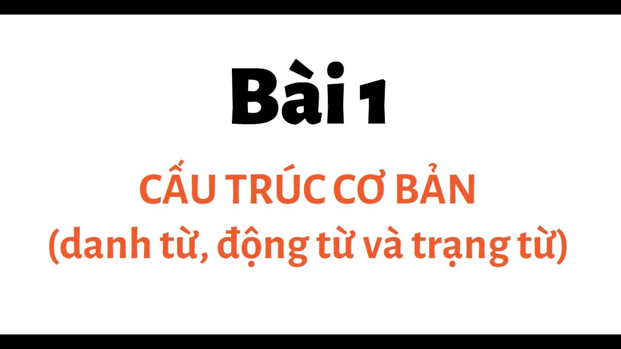 Bài 1 - Cấu trúc cơ bản trong tiếng Anh