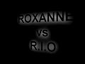 ROXANNE vs R.I.O