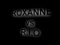 ROXANNE vs R.I.O