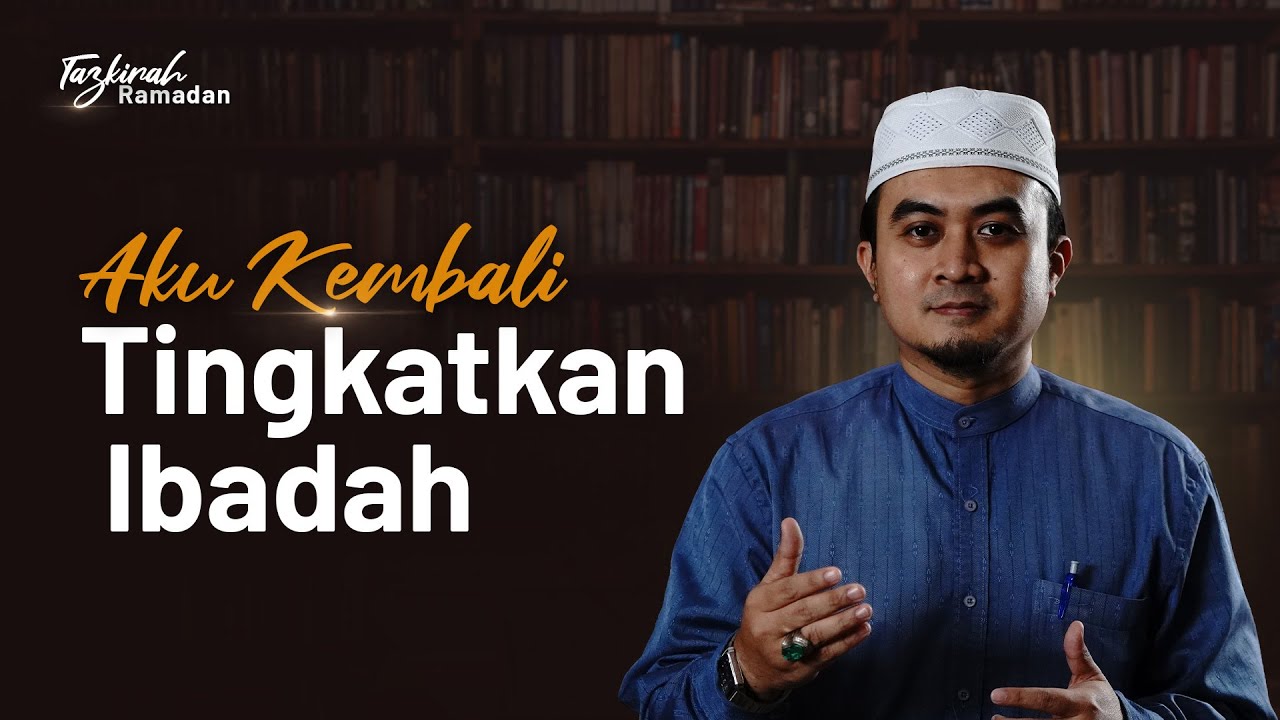 Kenapa Pentingnya Perasaan Dalam Beribadah? | Tazkirah Ramadan
