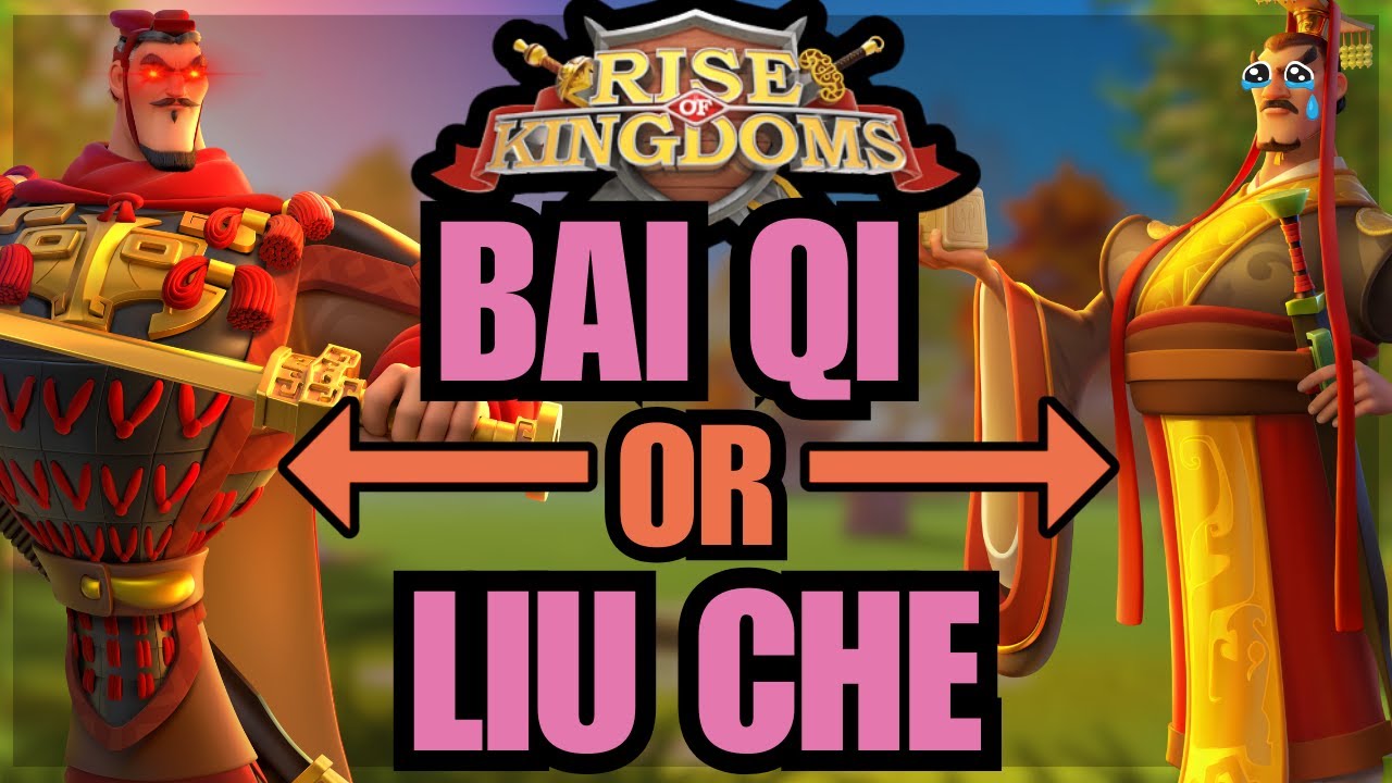 Should YOU Invest in Bai Qi or Liu Che? WHO is the BEST for F2P? Rise of kingdoms