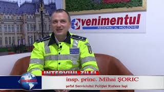 Interviul ZILEI: insp. princ. Mihai ȘORIC, șeful Serviciului Poliției Rutiere Iași