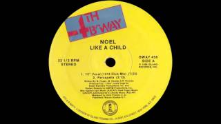 Noel - Like A Child (12  Vocal 1018 Club Mix) 1988