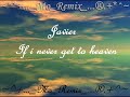 Javier - If I never Get To Heaven