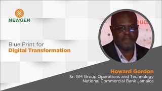 Blue Print for Digital Transformation - by Howard Gordon, National Commercial Bank, Jamaica