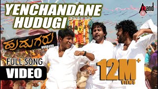 Hudugru  Kannada Video Song  Yenchandane Hudugi  P