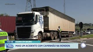 Agora em Bauru: mais um acidente com caminhão na Rondon