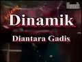 Dinamik - Diantara gadis