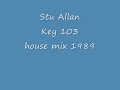 Stu Allan Key 103 house mix