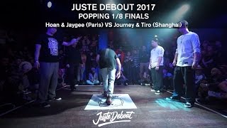Hoan & Jaygee vs Journey & Tiro – JUSTE DEBOUT 2017 1/8 POPPING FINALS