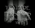 Youtube - Video: Trata de Personas - La Esclavitud en el S XXI