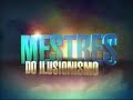 Mestres do Ilusionismo - Parte I