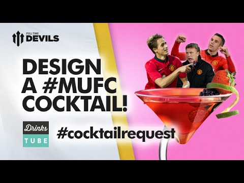 Design a MUFC Cocktail! #cocktailrequest with DrinksTube! | Manchester United
