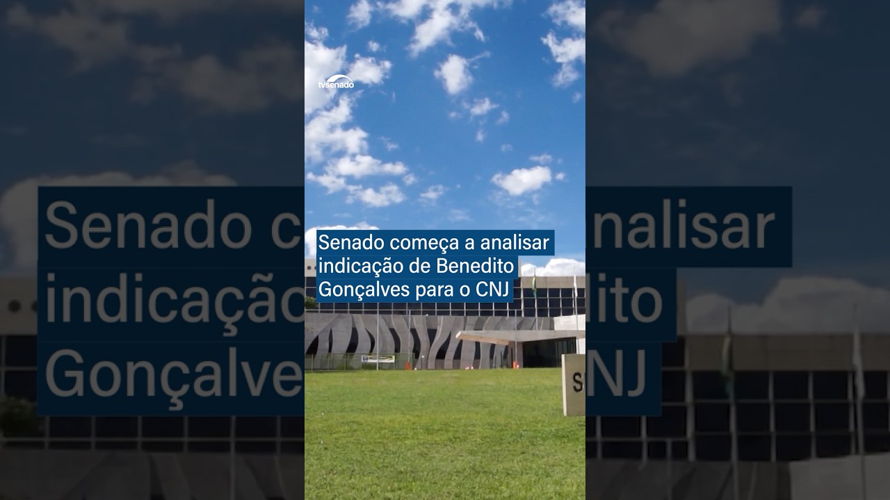Senado começa a analisar indicação de Benedito Gonçalves para o CNJ #shorts
