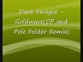 Dave Swayze - Goldwave(CP and Pole Folder Remix)