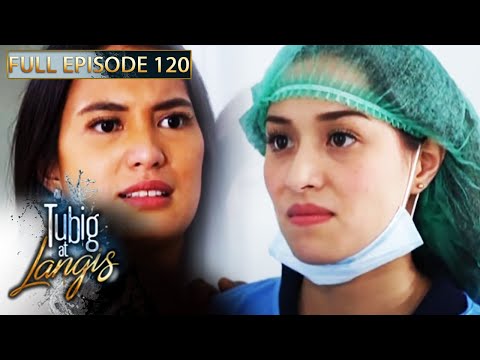 Full Episode 120 | Tubig At Langis