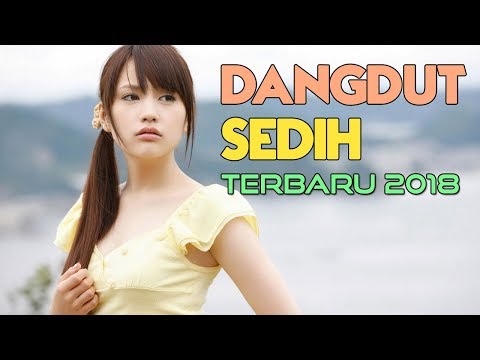 LAGU DANGDUT PALING SEDIH 2018 - Menyentuh Hati (DANGDUT TERBARU 2018) LAGU DANGDUT PALING SEDIH 2018 - Menyentuh Hati (DANGDUT TERBARU 2018)