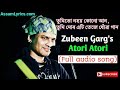 Download Atori Atori Thakileu Tumi Zubeen Garg Assamese Song Mp3 Song