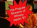 the pogues japan 91 streams of whisky and cottonfields