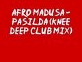 Afro Medusa - Pasilda (Knee Deep Club Mix)