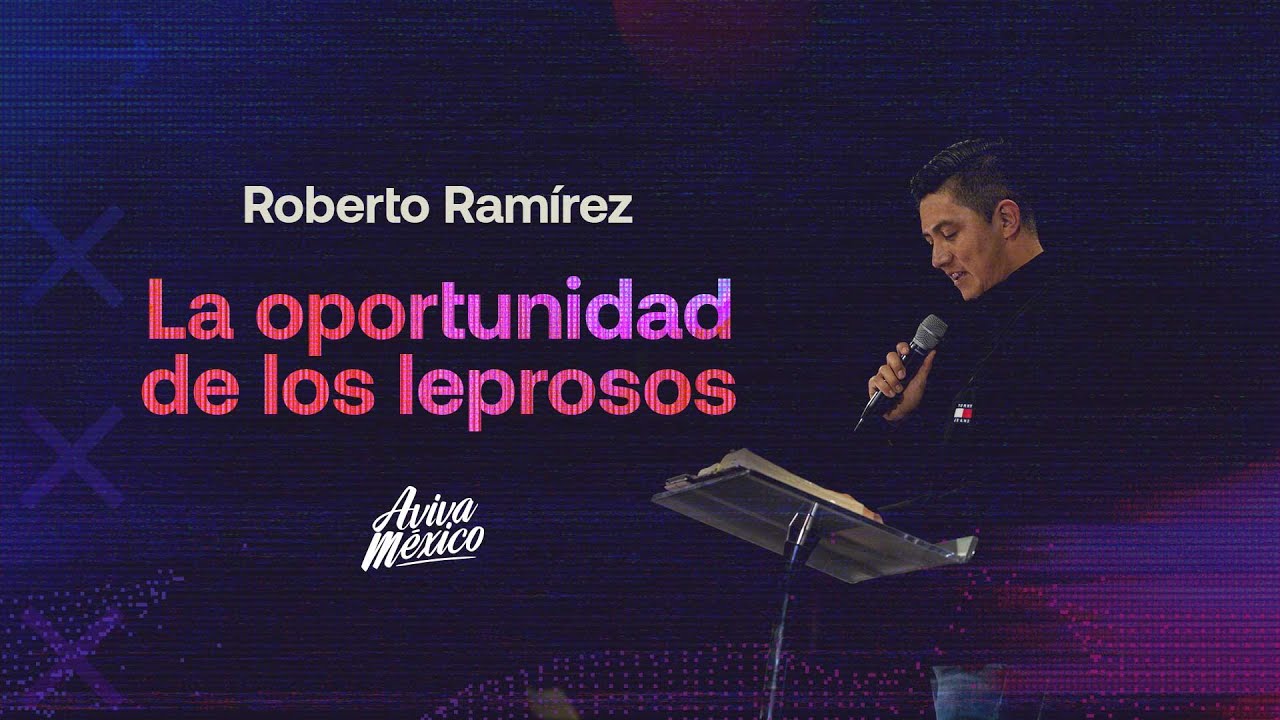Roberto Ramirez Manzo  |  La oportunidad de los leprosos