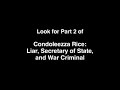 Condoleezza Rice: Liar, Secretary of State, War Criminal pt1