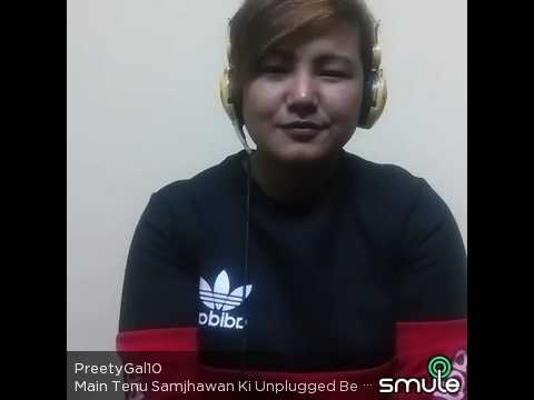 Main tenu samjhawa ki,,,,,unplug (cover song)