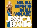 Jessica Brando Nel Blu Dipinto Di Blu (Volare) Official Music Video and Lyrics