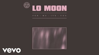 Lo Moon - For Me, It's You tekst piosenki