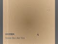 Axioma - Never Be Like You