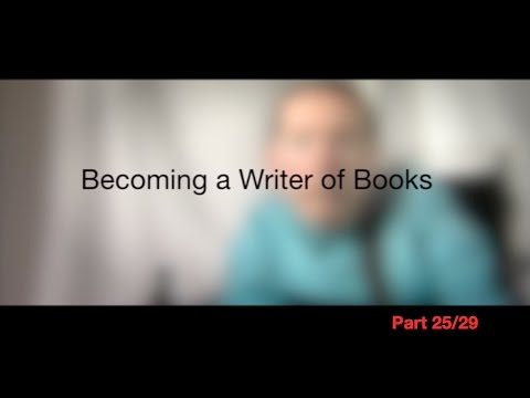 Becoming a Writer of Books, Part 25/29
