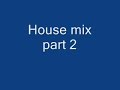 House mix - part 2 House mix - part 2