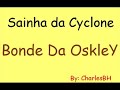 Sainha da Cyclone - Bonde Da Oskley