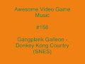 Awesome Video Game Music 156: Gangplank Galleon