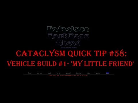 Cataclysm Quick Tip #58 - Vehicle Build #1 - My Little Friend (aka LazerDethKart)