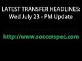 Transfer Headlines / Rumours: Wednesday PM Edition