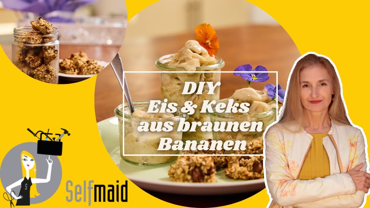 Einfaches Eis | Gesunde Kekse | Braune Bananen | DIY & Upcycling | Selfmaid