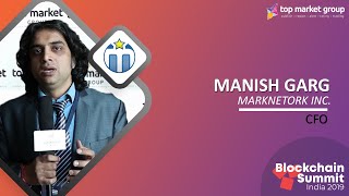 Manish Garg - CFO - MARKNetwork Blockchain Solutions LLC at Blockchain Summit India 2019