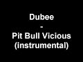 Dubee - Pit Bull Vicious (instrumental) Dubee - Pit Bull Vicious (instrumental)
