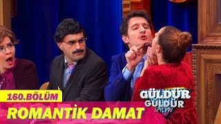 Güldür Güldür Show 160. Bölüm | Romantik Damat