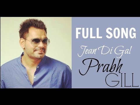 Prabh Gill - Jean Di Gal - Full Song - Latest Punjabi Songs