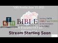 VBS Sunday 6/13/2021
