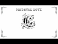 ORIGINAL LOVE  -  羽毛とピストル  Feathers and Pistols  -