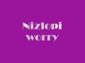 nizlopi worry