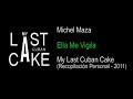 Michel Maza - Ella Me Vigila - My Last Cuban Cake (2011)