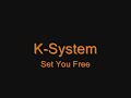 k-system set you free