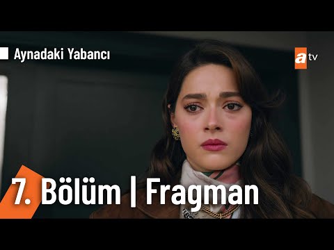 Aynadaki Yabancı 7. Bölüm Fragmanı                                                                                                                                                                                                                        