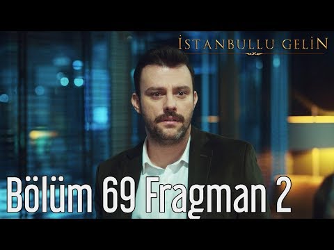 İstanbullu Gelin 69. Bölüm 2. Fragmanı                                                                                                                                                                                                                    