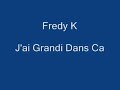 le klub des 7 (fredy k) - j'ai grandi dans �a